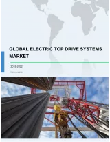Global Electric Top Drive Systems Market 2018-2022